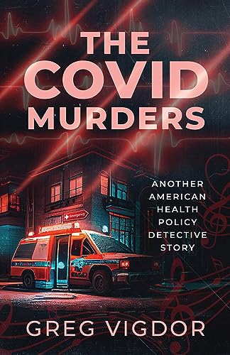 The Covid Murders: Another American Health Policy Detective Story (The Irv Tinsley Health Policy Detective Series Book 2)