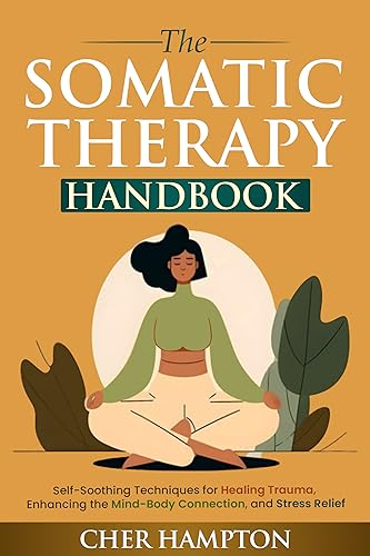 The Somatic Therapy Handbook