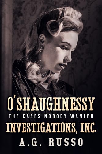 O’SHAUGHNESSY INVESTIGATIONS, INC: The Cases Nobody Wanted