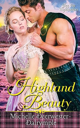 Highland Beauty: A Steamy, Friends to Lovers, Love Reunited, Historical Highlander Romance Novel