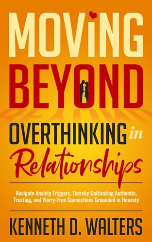 Free: Moving Beyond Overthinking in Relationships