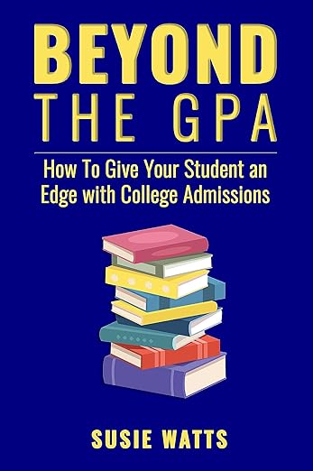 Beyond the GPA: How to Give Your Student an Edge with College Admissions