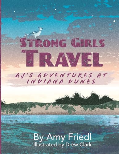 Strong Girls Travel: AJ’s Adventures at Indiana Dunes