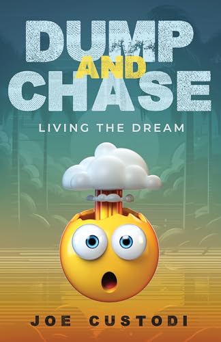 Dump and Chase: Living The Dream