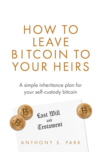 How to Leave Bitcoin to Your Heirs: A simple inheritance plan for your self-custody bitcoin