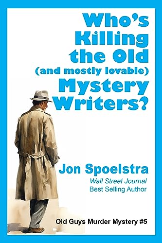 Who’s Killing the Old (and mostly lovable) Mystery Writers? Old Guys Murder Mystery #5