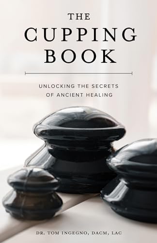 The Cupping Book: Unlocking the Secrets of Ancient Healing