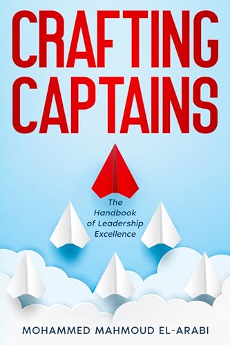 Crafting Captains: The Handbook of Leadership Excellence