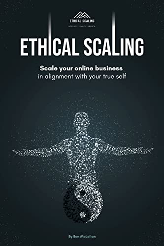 Free: Ethical Scaling: Scale Your Online Business In Alignment With Your True Self