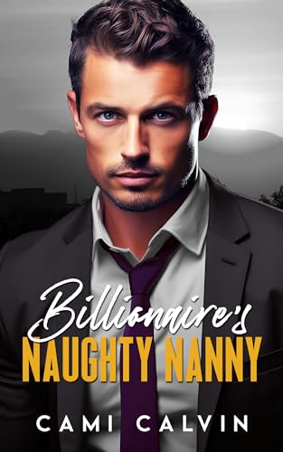 Billionaire’s Naughty Nanny:  An Age Gap Surprise Pregnancy Romance