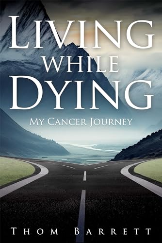 Living While Dying: My Cancer Journey