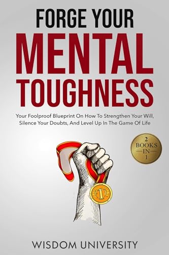Forge Your Mental Toughness