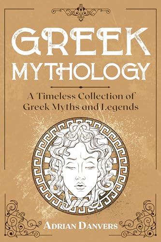 Greek Mythology: A Timeless Collection of Greek Myths and Legends