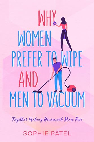 Why Women Prefer to Wipe and Men to Vacuum: Together Making Housework More Fun