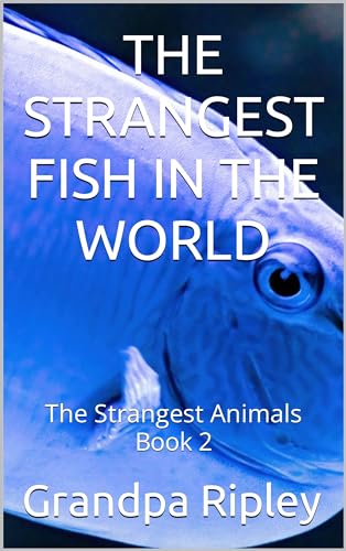 The Strangest Fish In The World