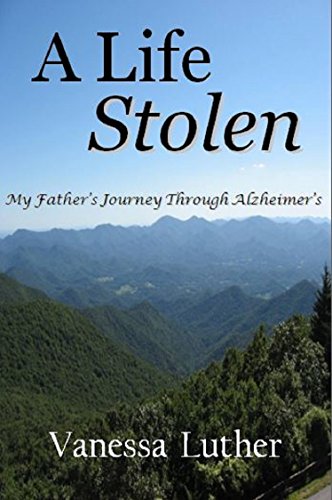 A Life Stolen: My Father’s Journey Through Alzheimer’s