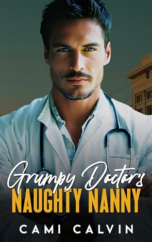 Grumpy Doctor’s Naughty Nanny: An Age Gap Boss Surprise Pregnancy Romance