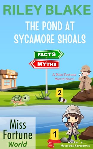 The Pond At Sycamore Shoals (Miss Fortune World: Walter’s Waterside Adventures)