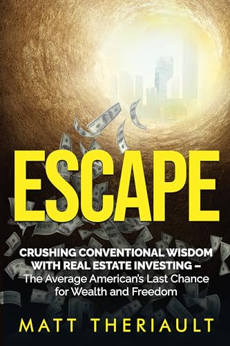 Free: ESCAPE: CRUSHING CONVENTIONAL WISDOM WITH REAL ESTATE INVESTING