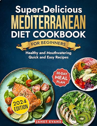 Super-Delicious Mediterranean Diet Cookbook For Beginners