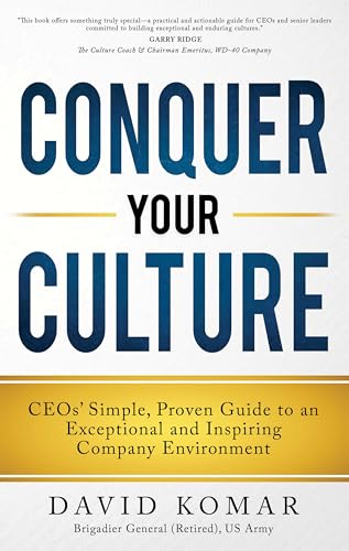 Conquer Your Culture: CEOs’ Simple, Proven Guide to an Exceptional and Inspiring Company Environment