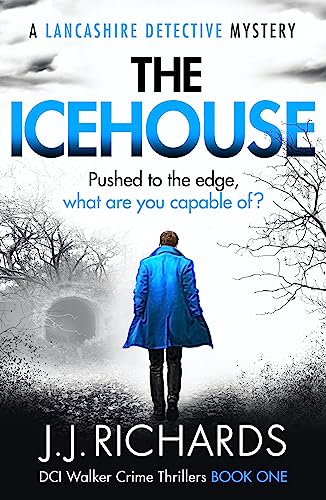 The Icehouse: A Lancashire Detective Mystery (DCI Walker Crime Thrillers Book 1)