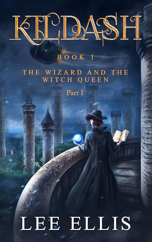 Free: The Wizard and the Witch Queen : Book I / Part I (Kildash 1)