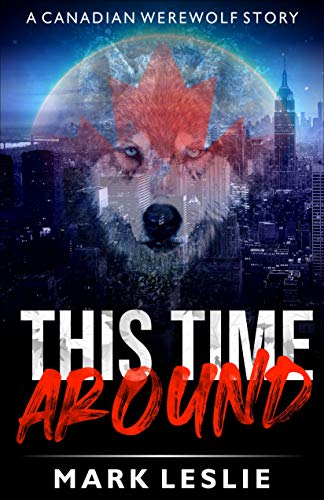Free: This Time Around: A Canadian Werewolf Story