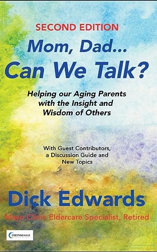 Mom, Dad, Can We Talk? Helping Our Aging Parents with the Insight and Wisdom of Others