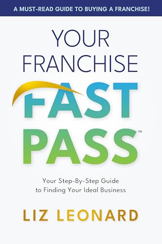 Free: Your Franchise Fast Pass: Your Step-by-Step Guide to Finding Your Ideal Business