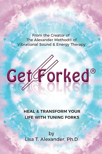 Free: Get Forked®: Heal &Transform Your Life with Tuning Forks
