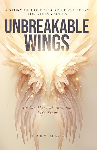 Unbreakable Wings by Mary Mack