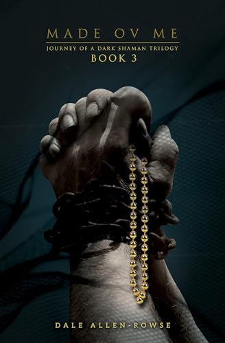 Free: Made Ov Me: Journey of a Dark Shaman Trilogy Book 3