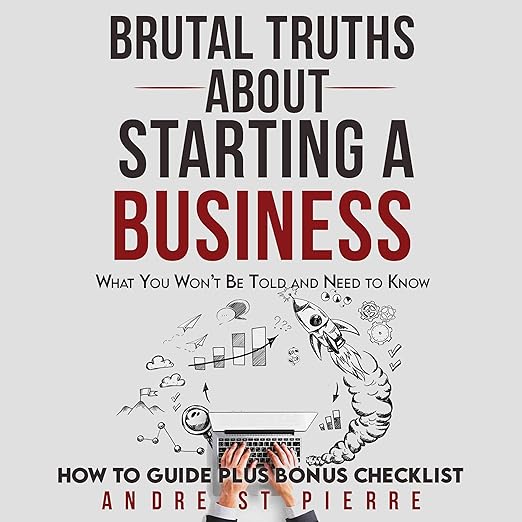 Brutal Truths About Starting a Business