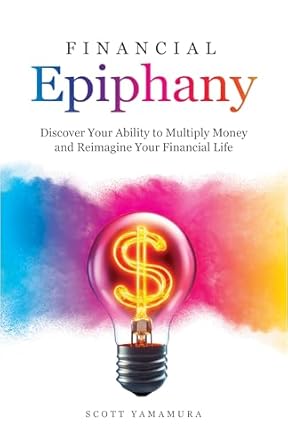 Financial Epiphany: Discover Your Ability to Multiply Money and Reimagine Your Financial Life
