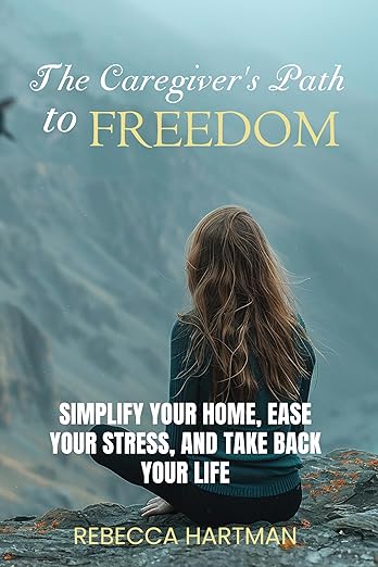 Free: The Caregiver’s Path to FREEDOM