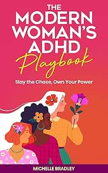 Free: The Modern Woman’s ADHD Playbook: Slay the Chaos, Own Your Power