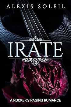 IRATE: A Rocker’s Raging Romance
