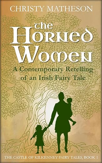 The Horned Women: A contemporary retelling of an Irish fairy tale