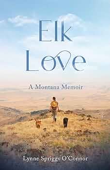 Elk Love: A Montana Memoir