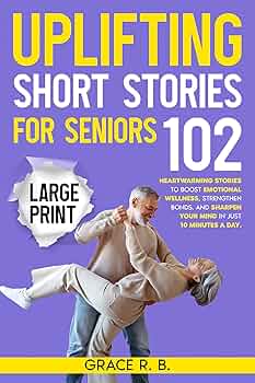 Uplifting Short Stories for Seniors