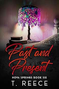 Past & Present: An Opposites Attract Small Town Romance: Nova Springs Book 6
