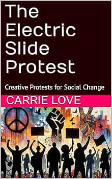 The Electric Slide Protest: Creative Protests for Social Change