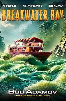 Breakwater Bay: Put-in-Bay – Chincoteague – The Congo – Madagascar – Somalia - Antwerp (Emerson Moore Book 19)