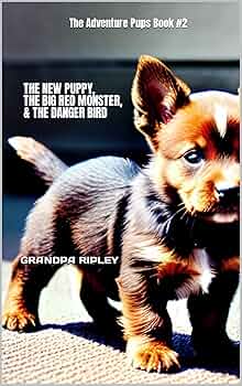 Free: The New Puppy, the Big Red Monster, & the Danger Bird