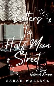 Letters to Half Moon Street: A Queer Historical Romance (Meddle & Mend: Regency Fantasy Book 1)