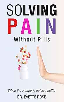 Solving Pain Without Pills - When the answer is not in a bottle