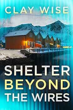 Shelter Beyond the Wires
