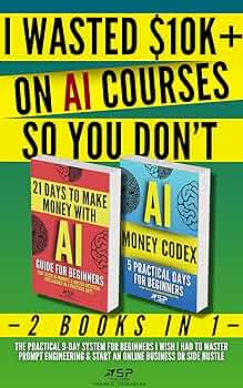 I WASTED $10K+ ON AI COURSES SO YOU DON'T: 2 Books in 1