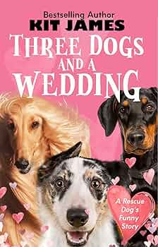 Free: Three Dogs and a Wedding: A Rescue Dog's Funny Story